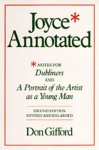 Joyce Annotated: Notes for Dubliners and A Portrait of the Artist as a Young Man - Don Gifford