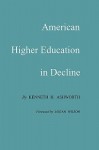 American Higher Education in Decline - Kenneth H. Ashworth, Logan Wilson