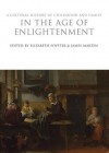 A Cultural History of Childhood and Family in the Age of Enlightenment - Elizabeth Foyster