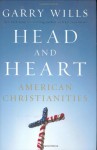 Head and Heart: American Christianities - Garry Wills