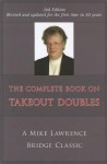 The Complete Guide to Takeout Doubles: A Mike Lawrence Bridge Classic - Mike Lawrence