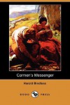 Carmen's Messenger (Dodo Press) - Harold Bindloss