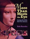 More Than Meets the Eye: Seeing Art with All Five Senses - Bob Raczka