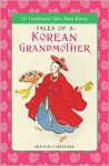 Tales of a Korean Grandmother: 32 Traditional Tales from Korea - Frances Carpenter