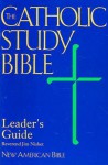 The Catholic Study Bible: Leader's Guide: New American Bible - Jim Nisbet