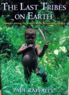 The Last Tribes on Earth - Paul Raffaele