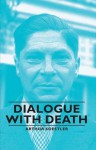 Dialogue with Death - Arthur Koestler