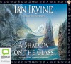 A Shadow on the Glass - Ian Irvine, Grant Cartwright