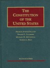 The Constitution of the United States: Text, Structure, History, and Precedent (University Casebook) - Michael Stokes Paulsen, Steven G. Calabresi, Michael W. McConnell, Samuel L. bray