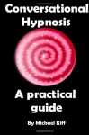 Conversational Hypnosis - A Practical Guide: 1 (Mind Control Techniques) - Michael Kiff, Define Success