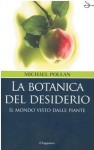 La botanica del desiderio: Il mondo visto dalle piante - Michael Pollan