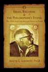 Israel Regardie & The Philosophers Stone: The Alchemical Arts Brought Down to Earth - Joseph C. Lisiewski, Mark Stavish