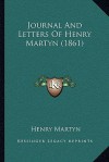 Journal and Letters of Henry Martyn (1861) - Henry Martyn