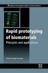 Rapid prototyping of biomaterials: Principles and applications - Roger Narayan