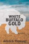 White Buffalo Gold - Adam G. Fleming