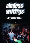 Aimless Writings - James Dye