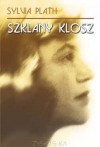 Szklany klosz - Sylvia Plath, Mira Michałowska