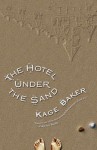 The Hotel Under the Sand - Kage Baker