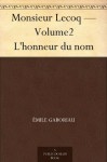 Monsieur Lecoq - Volume2 L'honneur du nom (French Edition) - Émile Gaboriau