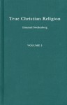 TRUE CHRISTIAN RELIGION 2 - Emanuel Swedenborg, John C. Ager