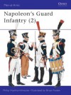 Napoleon's Guard Infantry (2) - Philip Haythornthwaite, Bryan Fosten