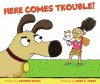 Here Comes Trouble! - Corinne Demas, Noah Z. Jones