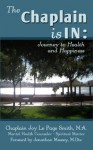 The Chaplain is In: Journey to Health and Happiness - Joy Le Page Smith, Gary D. Smith, Brent Leathers, Janelle Mahler, Jonathan Massey