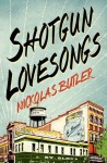 Shotgun Lovesongs: A Novel - Nickolas Butler