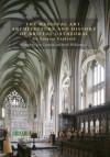 The Medieval Art, Architecture and History of Bristol Cathedral: An Enigma Explored - Jon Cannon, Beth Williamson