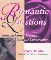 Romantic Questions: 264 Outrageous, Sweet and Profound Questions - Gregory J.P. Godek