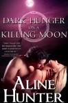 Dark Hunger on a Killing Moon (Desires of the Otherworld) - Aline Hunter