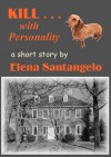 KILL...with Personality (short story) - Elena Santangelo