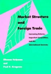Market Structure and Foreign Trade: Increasing Returns, Imperfect Competition, and the International Economy - Paul Krugman
