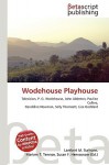 Wodehouse Playhouse - Lambert M. Surhone, Susan F. Marseken