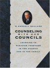 Counseling With Our Councils: Learning to Minister Together in the Church and in the Family - M. Russell Ballard