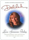 Love Someone Today: Encouragement and Inspiration for the Times of Our Lives - Delilah