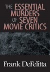 The Essential Murders Of Seven Movie Critics - Frank DeFelitta