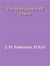 THE MAN-EATERS OF TSAVO - J.H. Patterson