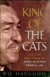 King of the Cats: The Life and Times of Adam Clayton Powell, Jr. - Wil Haygood