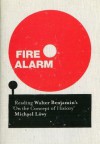 Fire Alarm: Reading Walter Benjamin's 'On the Concept of History' - Michael Löwy, Chris Turner