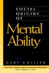 Social Origins of Mental Ability - Gary Collier