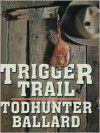 Trigger Trail - Todhunter Ballard