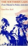 The Southern Lady: From Pedestal to Politics 1830-1930 - Anne Firor Scott