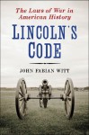 Lincoln's Code: The Laws of War in American History - John Fabian Witt