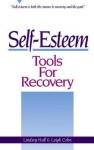 Self-Esteem Tools for Recovery - Lindsey Hall, Leigh Cohn