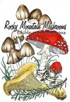 Rocky Mountain Mushrooms: Edible and Poisonous - Millie Miller, Cyndi Nelson