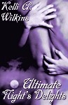 Ultimate Night's Delights - Kelli A. Wilkins