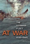 The German Fleet at War, 1939-1945 - Vincent P. O'Hara