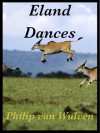 Eland Dances - Philip van Wulven