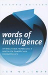 Words of Intelligence: An Intelligence Professional's Lexicon for Domestic and Foreign Threats - Jan Goldman